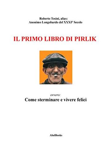 Il primo libro di Pirlik: ovvero: Come sterminare e vivere felici